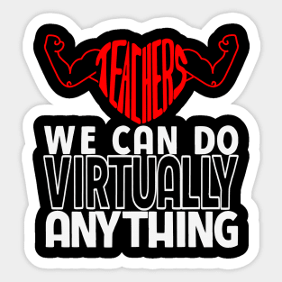 Teachers We Can Do Virtually Anything Sticker